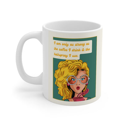 I Am Only As Strong As The Coffee I Drink & The Hairspray I Use | Retro Coffee Mug