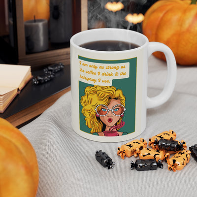 I Am Only As Strong As The Coffee I Drink & The Hairspray I Use | Retro Coffee Mug